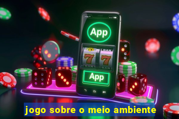 jogo sobre o meio ambiente